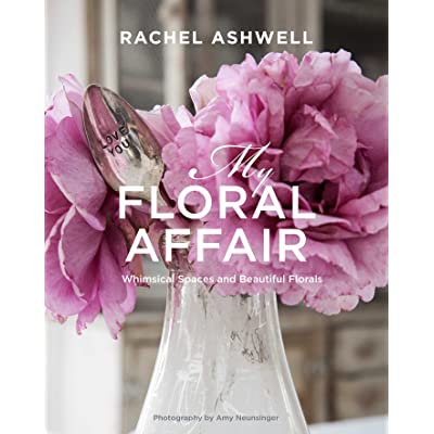 Rachel Ashwell: My Floral Affair