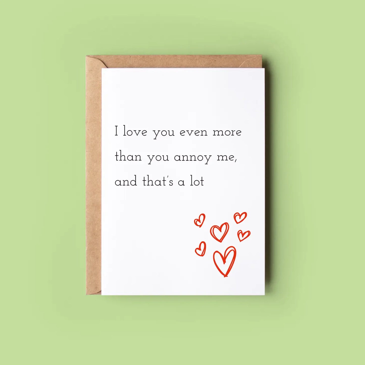 I Love You Even More Than You Annoy Me - Greeting Cards Made in Ireland