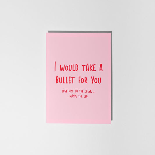I’d Take a Bullet for You (Maybe the Leg)