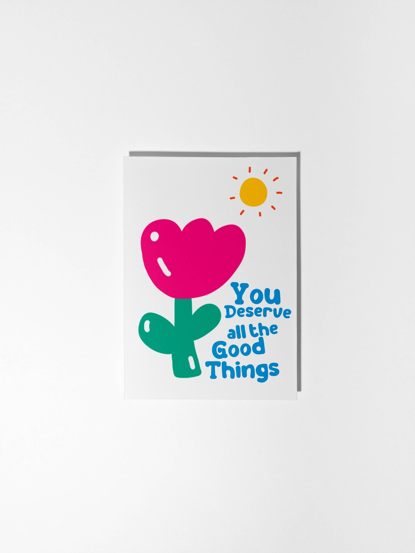 You Deserve All the Good Things, Positivity Greeting Card