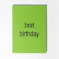 Brat Birthday Card