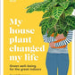 My Houseplant Changed my Life